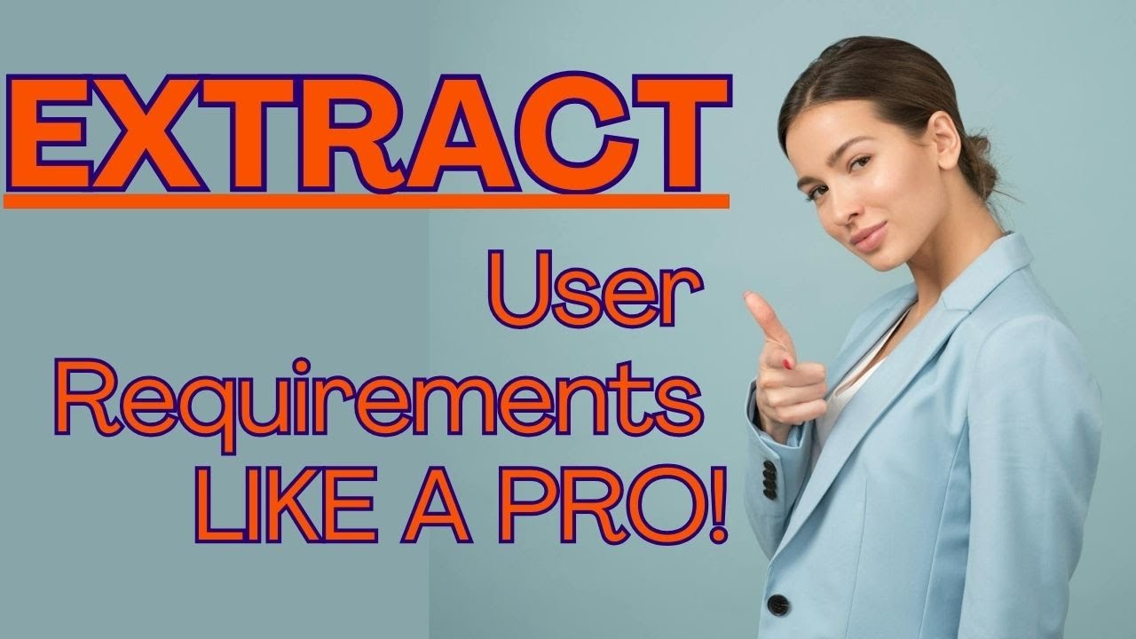 Extract User Requirements Like a Pro