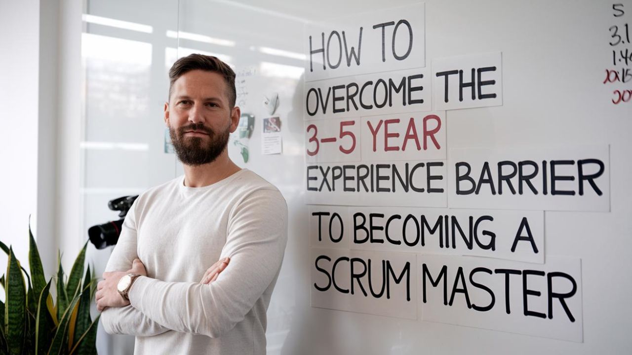 How to Overcome the 3-5 Year Experience Barrier to Becoming a Scrum Master